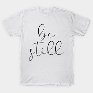 be still T-Shirt